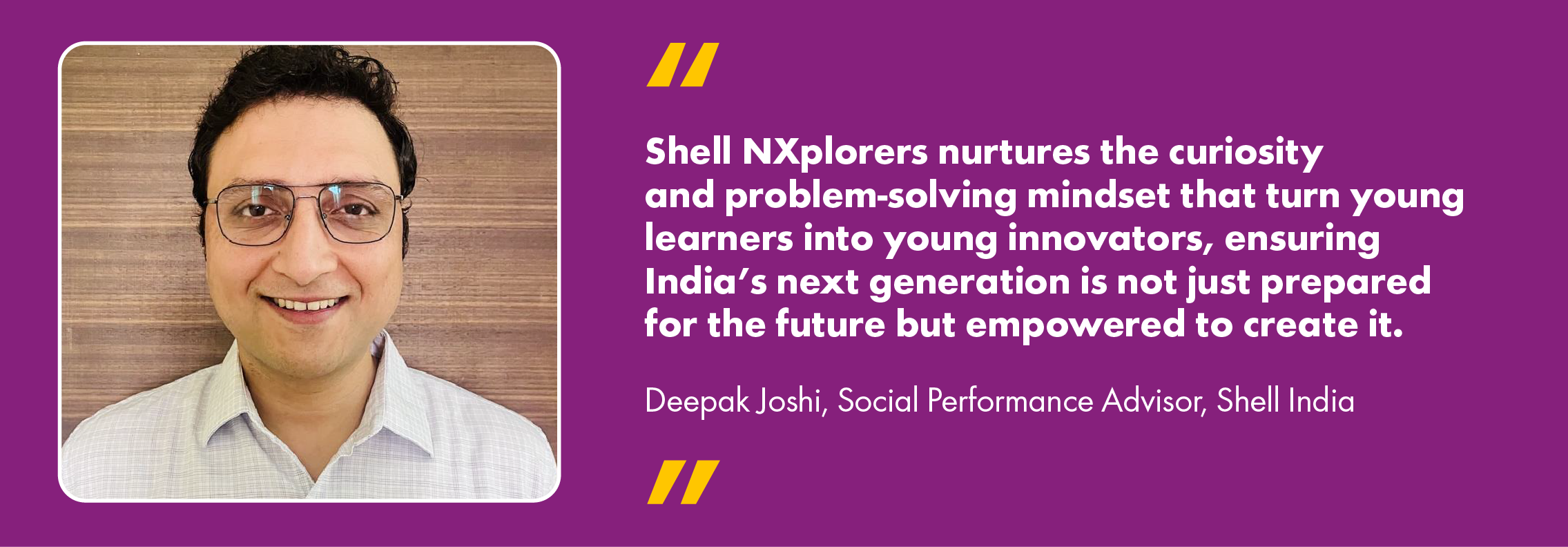 Quote from Deepak Joshi, Social Performance Advisor, Shell India